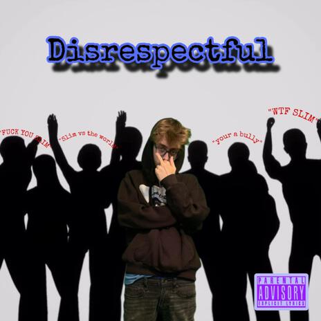 Disrespectful | Boomplay Music