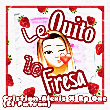 Le Quito Lo Fresa ft. Rp One | Boomplay Music