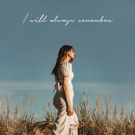 I Will Always Remember | Boomplay Music