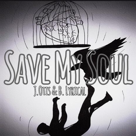 Save My Soul (B. Lyrical Version) ft. J.Otis | Boomplay Music