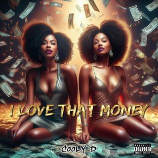 I Love That Money ft. The Cali Queens lyrics | Boomplay Music