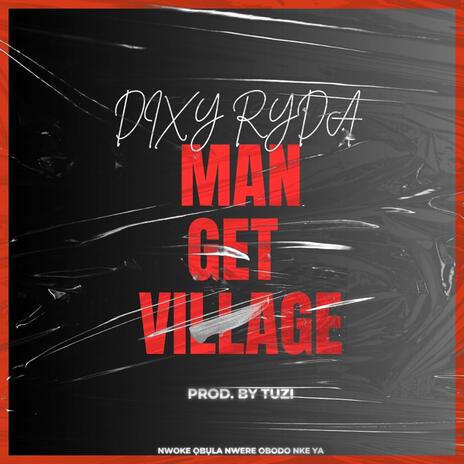 Man Get Village | Boomplay Music