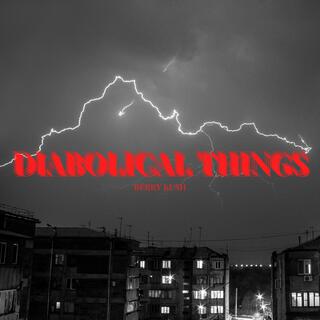 DIABOLICAL THINGS