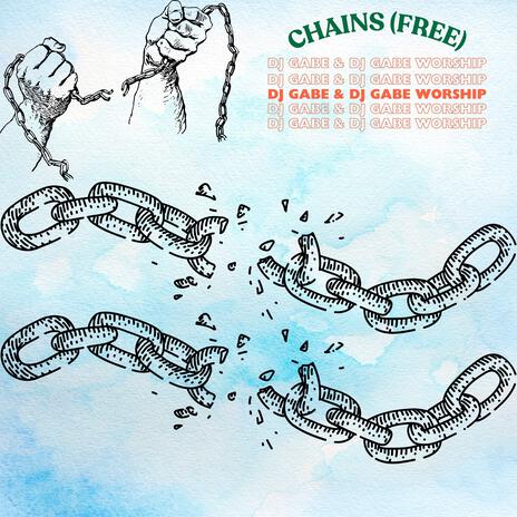 CHAINS (FREE) ft. DJ Gabe Worship | Boomplay Music