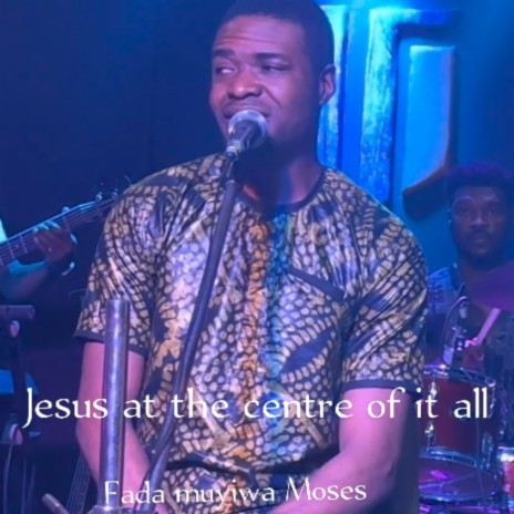 Jesus at the centre of it all | Boomplay Music