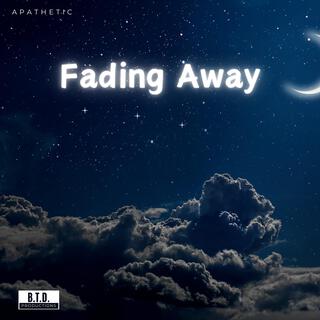 Fading Away