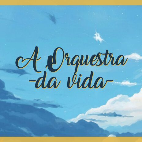 A Orquestra da Vida | Boomplay Music