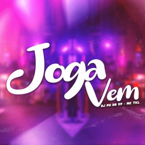 Joga Vem ft. Mc TKL | Boomplay Music