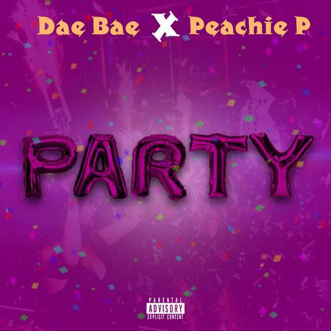 PARTY ft. Dae Bae & Peachie P | Boomplay Music