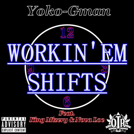 Workin' Em Shifts ft. King Mizery & Nova Loc