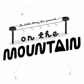 The Wild Honey Pie On The Mountain Season 1