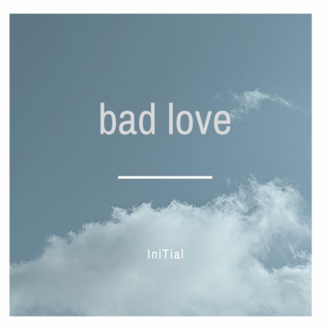 bad love | Boomplay Music