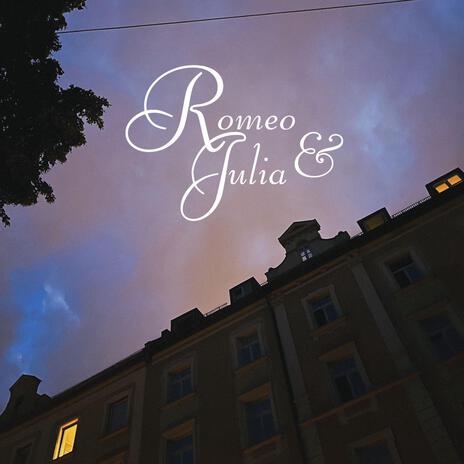 Romeo & Julia | Boomplay Music