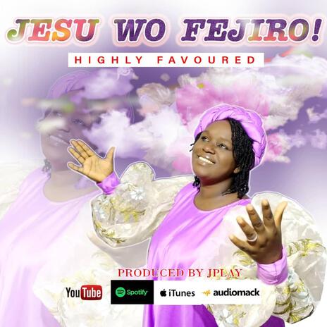 Jesu Wo Fejiro | Boomplay Music