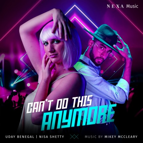 Can't Do This Anymore ft. Nisa Shetty, Mikey McCleary & NEXA Music | Boomplay Music