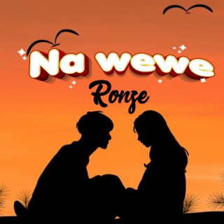 Na Wewe lyrics | Boomplay Music
