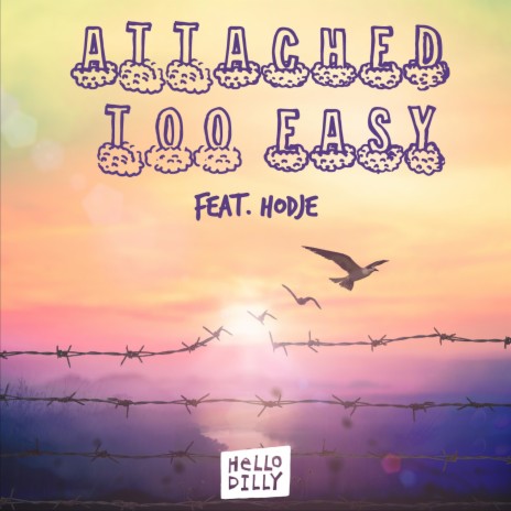 Attached Too Easy ft. HODJE