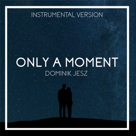 Only a Moment (Instrumental Version) | Boomplay Music