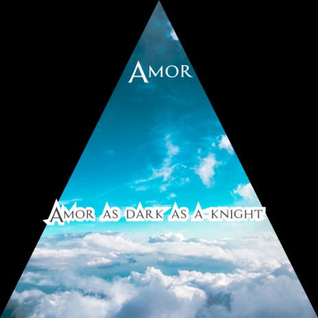 Amor as Dark as a Knight | Boomplay Music