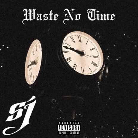 Waste No Time | Boomplay Music