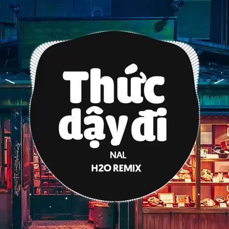 Thức Dậy Đi (Remix - Thích cái đắng ly cafe sớm mai) ft. Nal | Boomplay Music