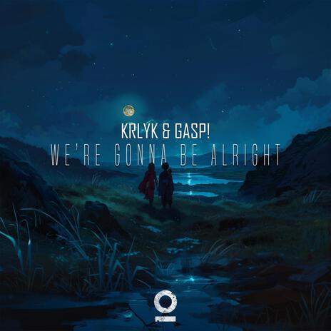 We're Gonna Be Alright ft. Gasp! & Outertone | Boomplay Music