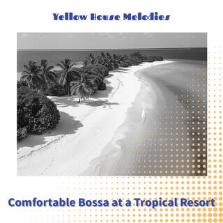 Comfortable Bossa at a Tropical Resort