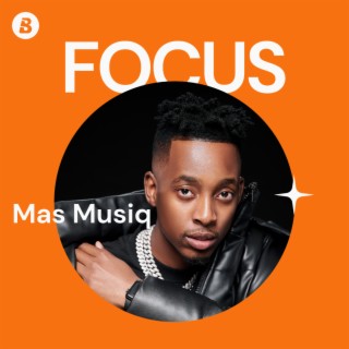 Focus: Mas Musiq