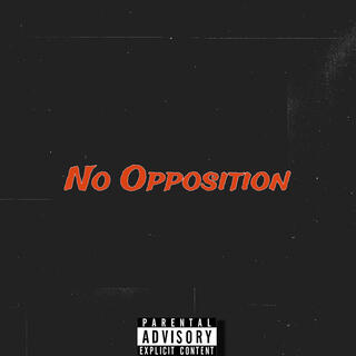 No Opposition lyrics | Boomplay Music