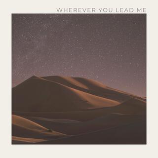 Wherever You Lead Me