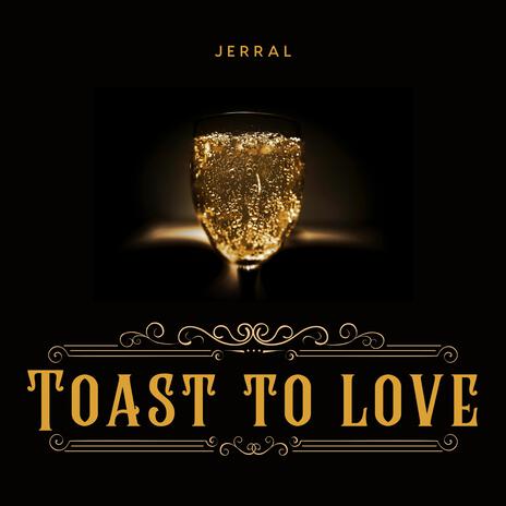 Toast To Love | Boomplay Music