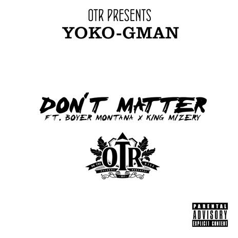 Don't Matter ft. Boyer Montana & King Mizery