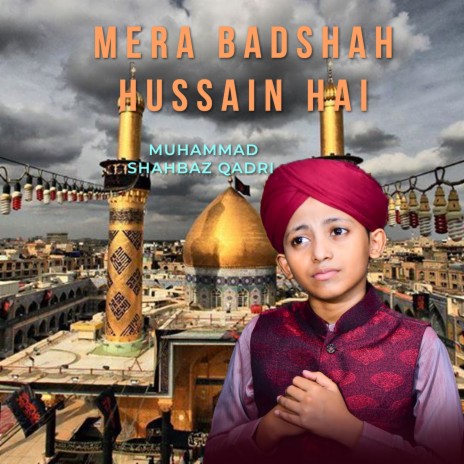 Mera Badshah Hussain Hai | Boomplay Music