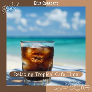 Relaxing Tropical Cafe Time