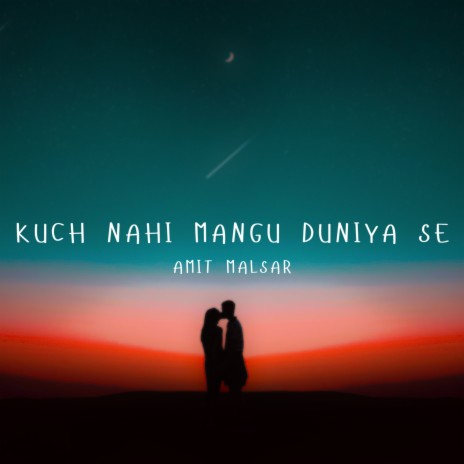 Kuch Nahi Mangu Duniya Se | Boomplay Music