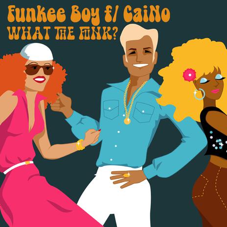 What The Funk? ft. CaiNo | Boomplay Music