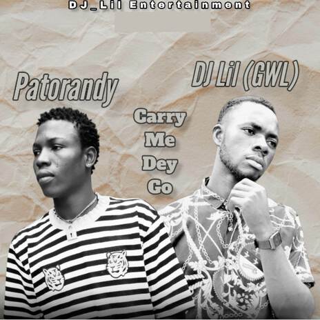 Carry Me Dey Go ft. Patorandy