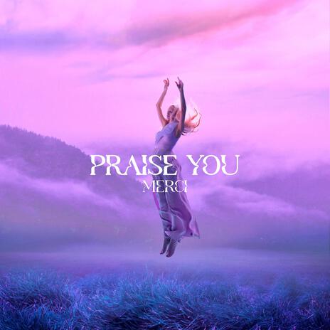 Praise You | Boomplay Music