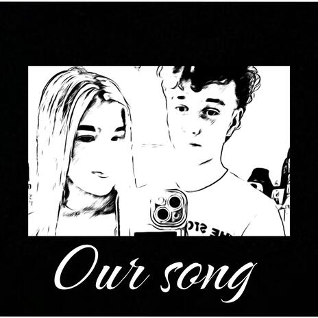 Our song | Boomplay Music