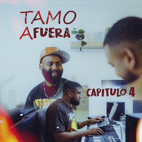 Tamo Afuera, Capitulo 4 ft. El Fother | Boomplay Music