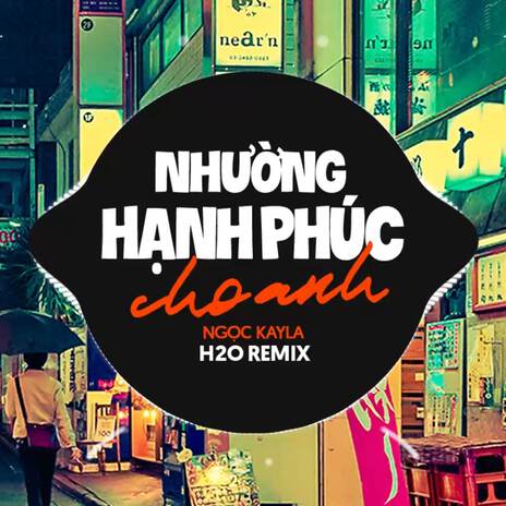 Nhường Hạnh Phúc Cho Anh (Remix Vinahouse) ft. Ngọc Kayla | Boomplay Music