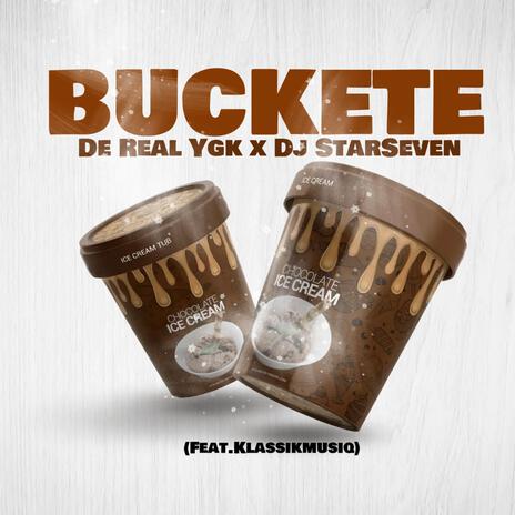 Buckete ft. DJStarSeven & KlassikMusiq | Boomplay Music