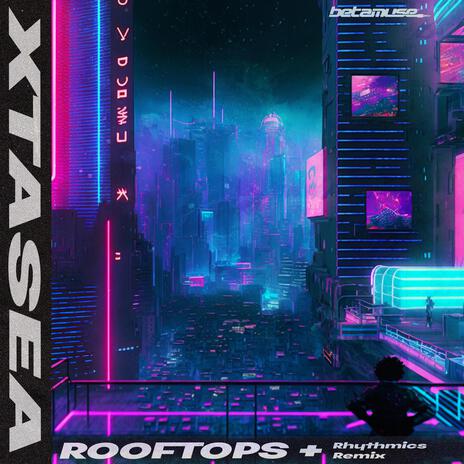 Rooftops (Rhythmics Remix) ft. Rhythmics | Boomplay Music