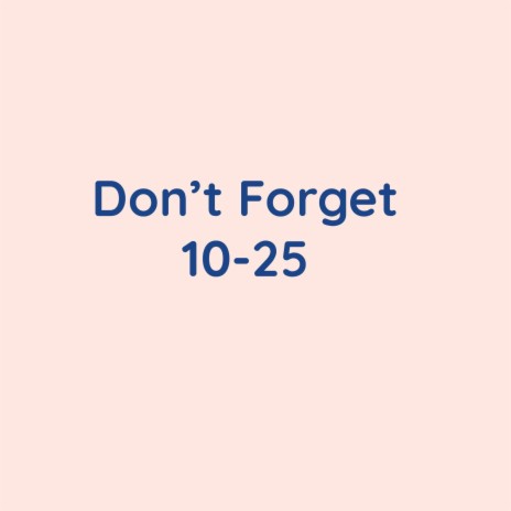 Don't Forget 10-25 | Boomplay Music