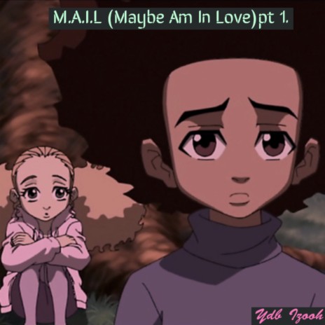 M.A.I.L(Maybe Am In Love)pt.1 | Boomplay Music