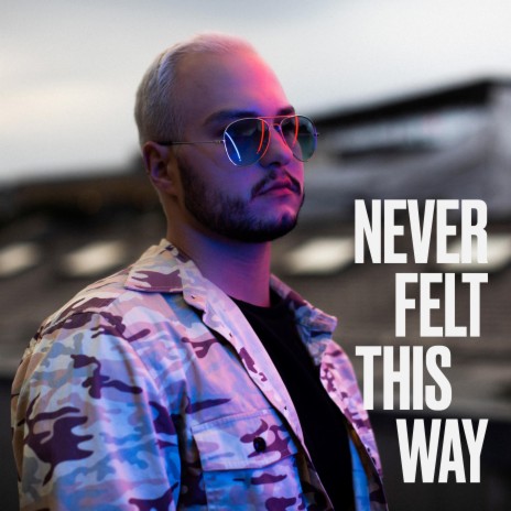 Never Felt This Way | Boomplay Music