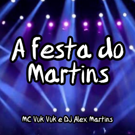 A Festa do Martins ft. Mc Vuk Vuk | Boomplay Music