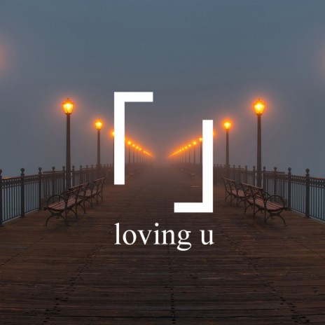 Loving U | Boomplay Music