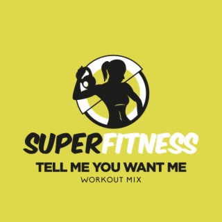 Tell Me You Want Me (Workout Mix)