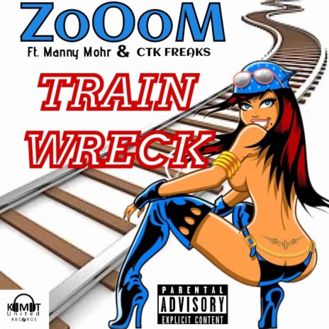 TRAIN WRECK ft. Manny Mohr & CTK Freaks | Boomplay Music